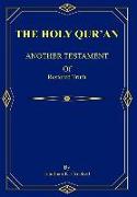 The Holy Qur'an: ANOTHER TESTAMENT Of Restored Truth