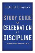 Richard J. Foster's Study Guide for "Celebration of Discipline"