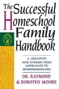 The Successful Homeschool Family Handbook