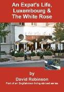 An Expat's Life, Luxembourg & The White Rose