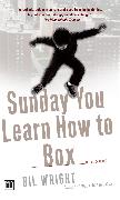 Sunday You Learn How to Box