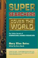 Super Searchers Cover the World: The Online Secrets of International Business Researchers