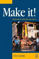 Make It! the Engineering Manufacturing Solution: Engineering the Manufacturing Solution