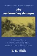 Swimming Dragon: A Chinese Way to Fitness, Beautiful Skin, Weight Loss, and High Energy