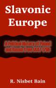Slavonic Europe: A Political History of Poland and Russia from 1447-1796