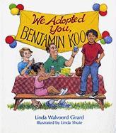 We Adopted You, Benjamin Koo