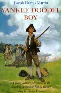 Yankee Doodle Boy: A Young Soldier's Adventures in the American Revolution as Told by Himself