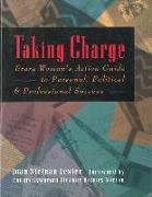 Taking Charge: Every Woman's Action Guide to Personal, Political & Professional Success