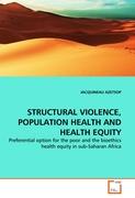 STRUCTURAL VIOLENCE, POPULATION HEALTH AND HEALTH EQUITY