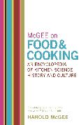 McGee on Food and Cooking: An Encyclopedia of Kitchen Science, History and Culture