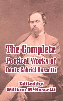 Complete Poetical Works of Dante Gabriel Rossetti, The