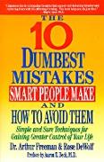 10 Dumbest Mistakes Smart People Make and How To Avoid Them