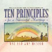 Ten Principles for a Successful Marriage: Practical Lessons from the Ten Commandments