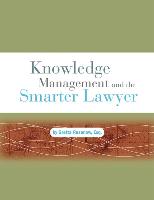 Knowledge Management and the Smarter Lawyer