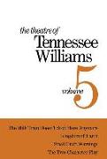 The Theatre of Tennessee Williams Volume V: The Milk Train Doesn't Stop Here Anymore, Kingdom of Earth, Small Craft Warnings, the Two-Character Play