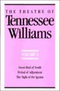 The Theatre of Tennessee Williams Volume IV: Sweet Bird of Youth, Period of Adjustment, Night of the Iguana