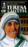 Teresa of Calcutta: Serving the Poorest of the Poor