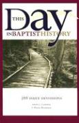 This Day in Baptist History: 366 Daily Devotions Drawn from the Baptist Heritage