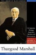 Thurgood Marshall: His Speeches, Writings, Arguments, Opinions, and Reminiscences