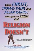 What Christ, Thomas Paine and Allan Kardec Want You to Know and Religion Doesn't
