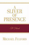 A Sliver of Presence