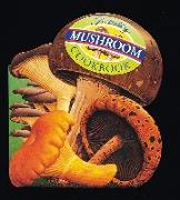 Totally Mushroom Cookbook