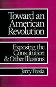 Toward an American Revolution: Exposing the Constitution and Other Illusions