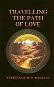 Travelling the Path of Love: Sayings of Sufi Masters