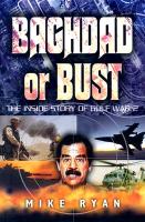 Baghdad or Bust: The Inside Story of Gulf War 2