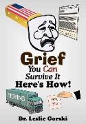 Grief You Can Survive It--Here S How!