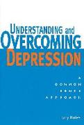 Understanding and Overcoming Depression: A Common Sense Approach