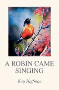 A Robin Came Singing