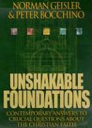 Unshakable Foundations - Contemporary Answers to Crucial Questions about the Christian Faith