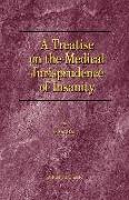 A Treatise on the Medical Jurisprudence of Insanity