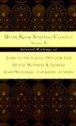 Upper Room Spiritual Classics Series 3: Selected Writings of John of the Cross, William Law, Desert Mothers & Fathers, John Woolman, and Catherine of