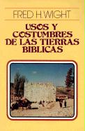 Usos y Costumbres de Las Tierras Bíblicas = Manners and Customs of Bible Lands