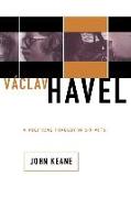 Vaclav Havel: A Political Tragedy in Six Acts