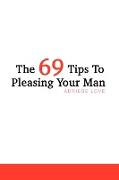 The 69 Tips to Pleasing Your Man
