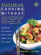 Vegetarian Cooking Without: All Recipes Free from Added Gluten, Sugar, Yeast, Dairy Produce, Meat, Fish and Saturated Fat