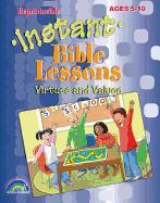 Instant Bible Lessons: Virtues and Values: Ages 5-10