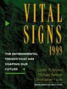 Vital Signs 1999: The Environmental Trends That Are Shaping Our Future