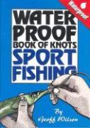 Waterproof Book of Knots: Sport Fishing Knots