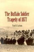 The Buffalo Soldier Tragedy of 1877