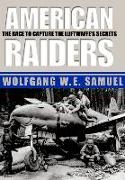 American Raiders: The Race to Capture the Luftwaffe's Secrets