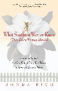 What Southern Women Know (That Every Woman Should): Timeless Secrets to Get Everything You Want in Love, Life, and Work