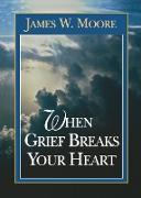 When Grief Breaks Your Heart