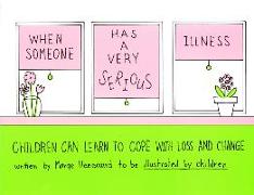 When Someone Has a Very Serious Illness Children Can Learn to Cope with Loss and Change