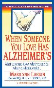 When Someone You Love Has Alzheimer's: What You Must Know, What You Can Do, and What You Should Expect a Dell Caregiving Guide