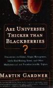Are Universes Thicker Than Blackberries?: Discourses on Godel, Magic Hexagrams, Little Red Riding Hood, and Other Mathematical and Pseudoscientific To
