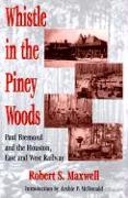 Whistle in the Piney Woods: Paul Bremond and the Houston, East and West Texas Railway